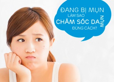 DA BỊ MỤN NÊN CHĂM SÓC NHƯ THẾ NÀO ?